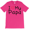 I Love My Papa T-Shirt