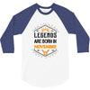 Legends are born in November 3/4 Sleeve Shirt