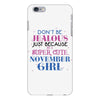 don't be jealous just because i'm a super cute november girl iPhone 6 Plus/6s Plus Case