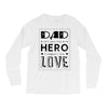 dad a son's first hero a daughters first love Long Sleeve Shirts