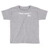that's what she said funny Toddler T-shirt