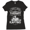 I Don't Need Therapy Just to Do Karting Ladies Fitted T-Shirt