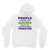 people who don't like anime are not real and should not be trusted Unisex Hoodie