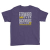 forwar ever backwards never Youth Tee