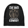 You Only Live Once It as a Cowboy Baby Beanies