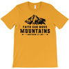Faith Can Move Mountains T-Shirt