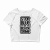 stop blue on black crime Crop Top