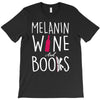 melanin wine and books T-Shirt