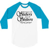 what happens with sisters stays with sisters 3/4 Sleeve Shirt