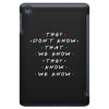 They Don't That We Know They Know We Know iPad Mini