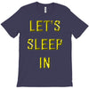 let's sleep in T-Shirt