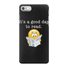 it's a good day to read iPhone 7 Case
