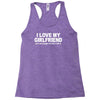 i love my girlfriend funny Racerback Tank