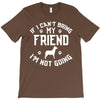 if i can't bring my dog i'm not going T-Shirt