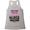 I Never Dreamed I d Grow Up To Be A Super Cute Nurse But Here I'm Kill Racerback Tank