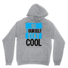 Be Your Self Stay Cool Hoodie