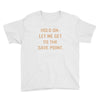 hold on let me get to the save point. Youth Tee