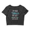 i'm your father's day gift mom says you're welcome Crop Top