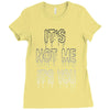 it's not me it's you girls Ladies Fitted T-Shirt