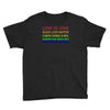 love is love, black lives matter, climate change is real, immigrants m Youth Tee
