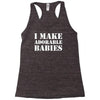 I Make Adorable Babies Racerback Tank