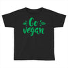 go vegan Toddler T-shirt