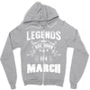 Legends Are Born In March Zipper Hoodie