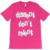 dissent dont relent T-Shirt