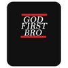 new  god first bro  t shirt religious humor lord tee Mousepad