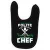 I Was One A Polite Well Mannered Young Lady And Then I Became A Chef Baby Bibs