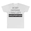 In My Defense I WAs Left Unsupervised All Over Men's T-shirt