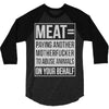 meat= paying another motherfucker 3/4 Sleeve Shirt