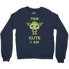 too cute i am Crewneck Sweatshirt