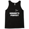 nobody's perfect  i'm nobody Tank Top