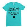 i havent had my coffee yet Ladies Fitted T-Shirt