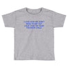 i love how we don't need to say out lout that i'm Toddler T-shirt
