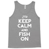 keep calm and fish on Tank Top