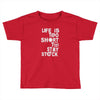 life is too short to stay stock Toddler T-shirt