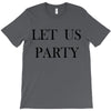 let us party T-Shirt