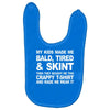 my kids made me bald tired funny Baby Bibs