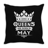 Queens Are Born In May Throw Pillow