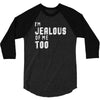 i'm jealous of me too 3/4 Sleeve Shirt