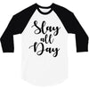 slay all day 3/4 Sleeve Shirt