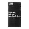 Hang on. Let me overthink this. iPhone 7 Case