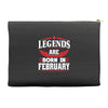 Legends Are Born In February Accessory Pouches