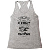 I Don't Need Therapy Just to Go Camping Racerback Tank