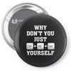 Why Don't You Just Ctrl Alt Del Yourself Pin-back button