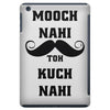 mooch nai toh kuch nai iPad Mini