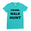 crawl walk hunt Ladies Fitted T-Shirt
