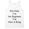 not only im an engineer im also a king Tank Top